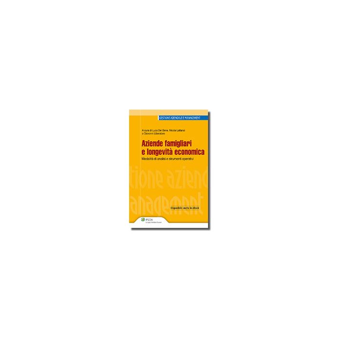 Aziende Famigliari E Longevita' Economica. Fasi, Modalita' Di Analisi E Strumenti Operativi - Liberatore Giovanni; Del Bene Luca; Lattanzi Nicola - Ipsoa - 9788821740909