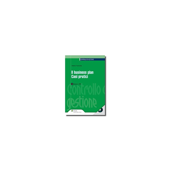Il Business Plan. Casi Pratici. Con Cd-rom  - Ferrandina Antonio - Ipsoa - 9788821741180