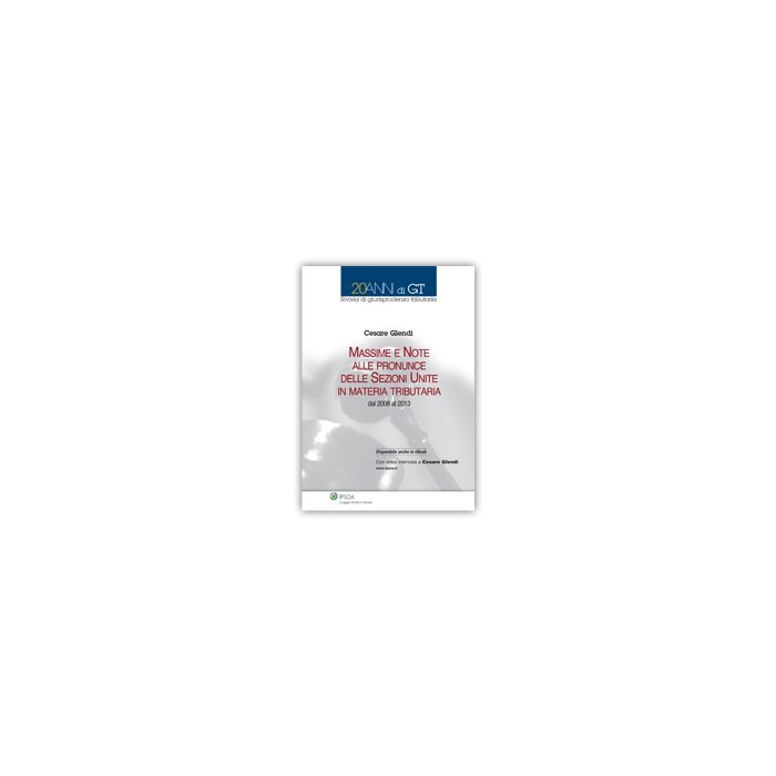 Massime E Note Delle Pronunce Delle Sezioni Unite In Materia Tributaria - Glendi Cesare - Ipsoa - 9788821745140