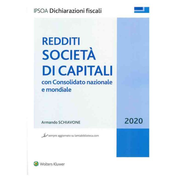 REDDITI SOCIETA' DI CAPITALI 2020 CON CONSOLIDATO NAZIONALE E MONDIALE IPSOA SCHIAVONE ARMANDO