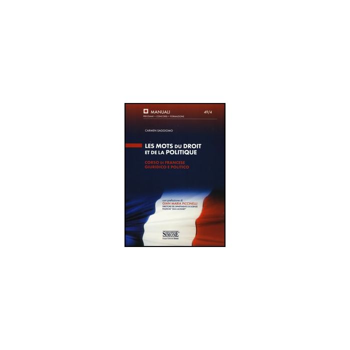Les Mots Du Droit Et De La Politique. Corso Di Francese Giuridico E Politico  - Saggiomo Carmen - Simone - 9788824436199 Les Mots Du Droit Et De La Politique. Corso Di Francese Giuridico E Politico  - Saggiomo Carmen - Simone - 9788824436199