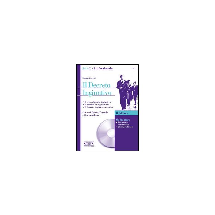 Il Decreto Ingiuntivo. Con Cd-rom  - Caterbi Simona - Simone - 9788824437714