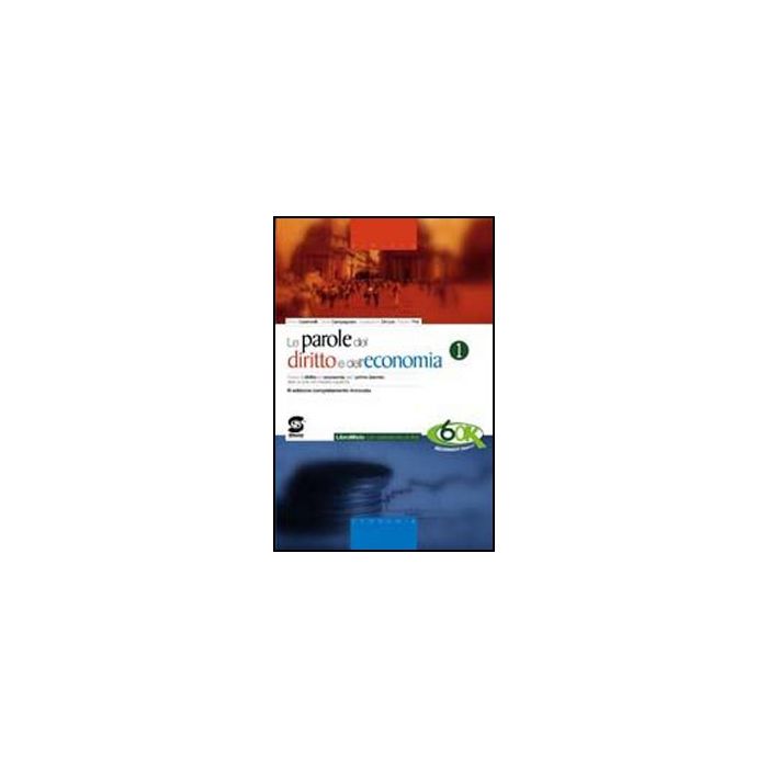 Le Nuove Parole Del Diritto E Dell'economia 1. Manuale­codice Civile. Con Espansione Online. Per Gli Ist. Tecnici E Professionali  - Castrovilli Enrico; Campagnaro Oscar; De Leo Giuseppe - Simone - 9788824450515