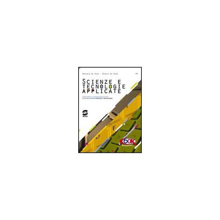 Scienze E Tecnologie Applicate. Informatica E Telecomunicazioni. Con Espansione  Online. Per Gli Ist. Tecnici - De Rosa Antonio; De Rosa Biagio - Simone - 9788824459129