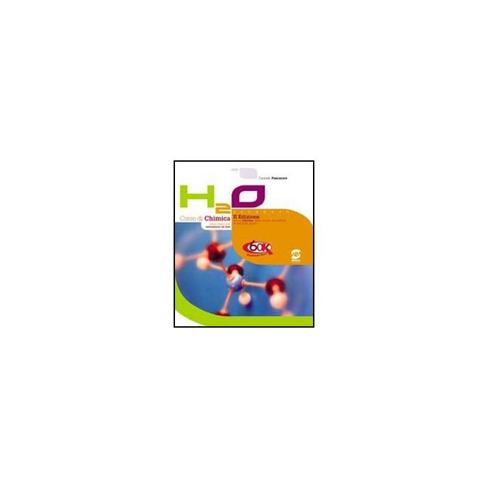 H2o Corso Di Chimica. Con Espansione Online. Per Le Scuole Superiori - Pescatore C. - Simone - 9788824459143 H2o Corso Di Chimica. Con Espansione Online. Per Le Scuole Superiori - Pescatore C. - Simone - 9788824459143