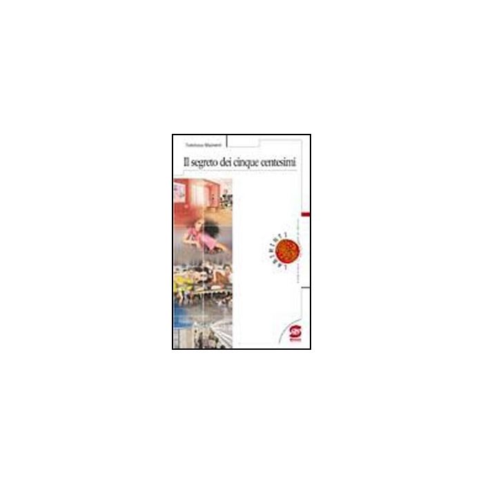 Il Segreto Dei Cinque Centesimi - Mainenti Tommaso - Simone - 9788824459334 Il Segreto Dei Cinque Centesimi - Mainenti Tommaso - Simone - 9788824459334