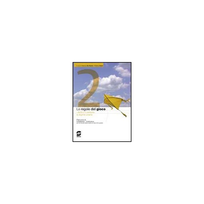 Le Regole Del Gioco. Diritti, Doveri E Liberta' 2. Per Le Scuole Superiori  - De Nicola Gianluca; Orsini Roberta - Simone - 9788824465359