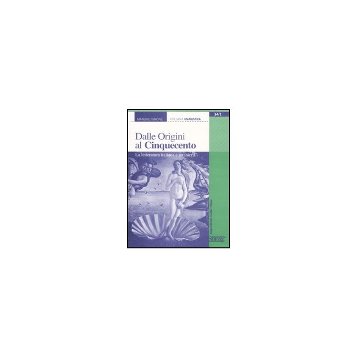 Dalle Origini Al Cinquecento. La Letteratura Italiana E Straniera - Alfani A.  - Simone - 9788824467223