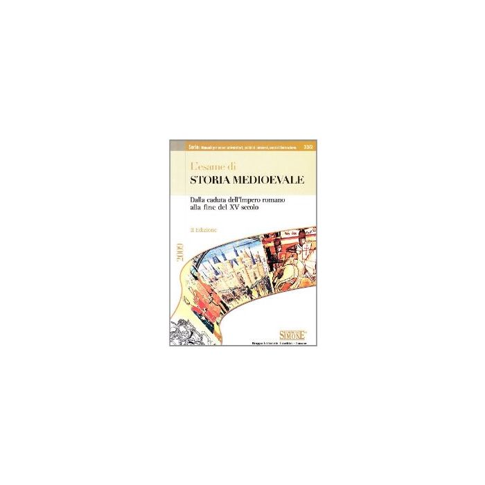 L' Esame Di Storia Medioevale. Dalla Caduta Dell'impero Romano Al Xv Secolo  -  - Simone - 9788824468121