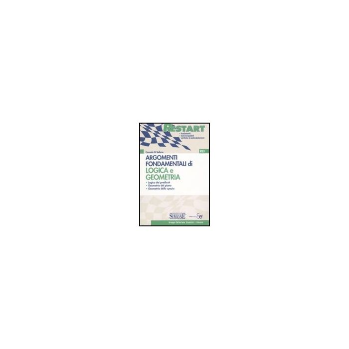 Argomenti Fondamentali Di Logica E Geometria - Di Stefano Carmelo - Simone - 9788824469616 Argomenti Fondamentali Di Logica E Geometria - Di Stefano Carmelo - Simone - 9788824469616