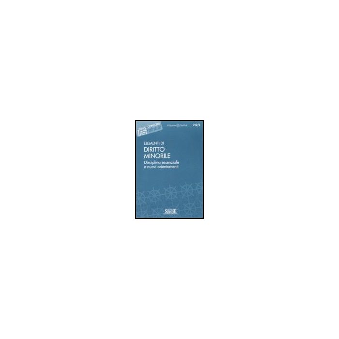 Elementi Di Diritto Minorile. Disciplina Essenziale E Nuovi Orientamenti -  - Simone - 9788824470049