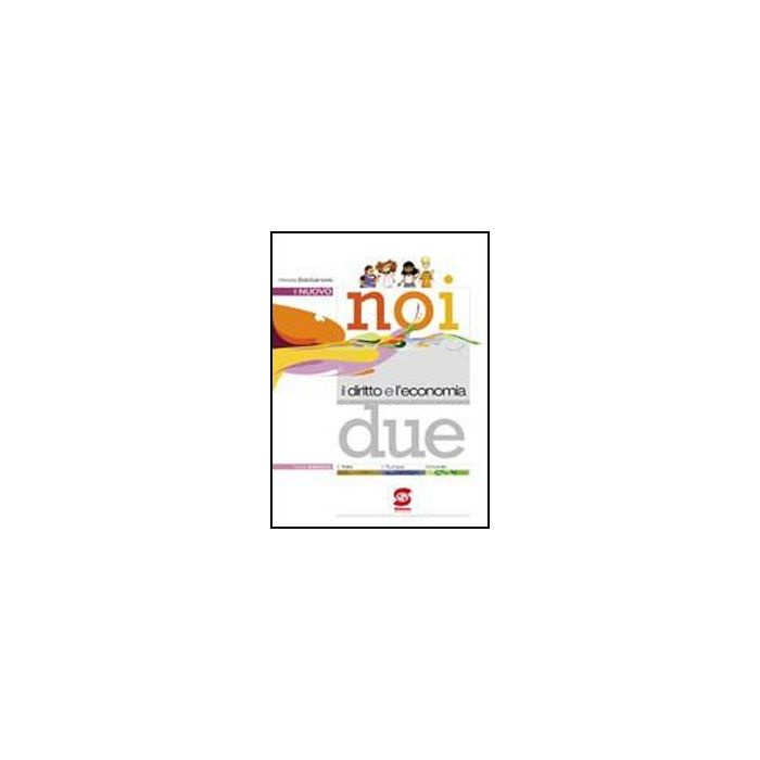 Il Nuovo Noi E Il Diritto E L'economia. Con Espansione Online. Per Le Scuole Superiori  2 - Bolobanovic Alessia - Simone - 9788824470674