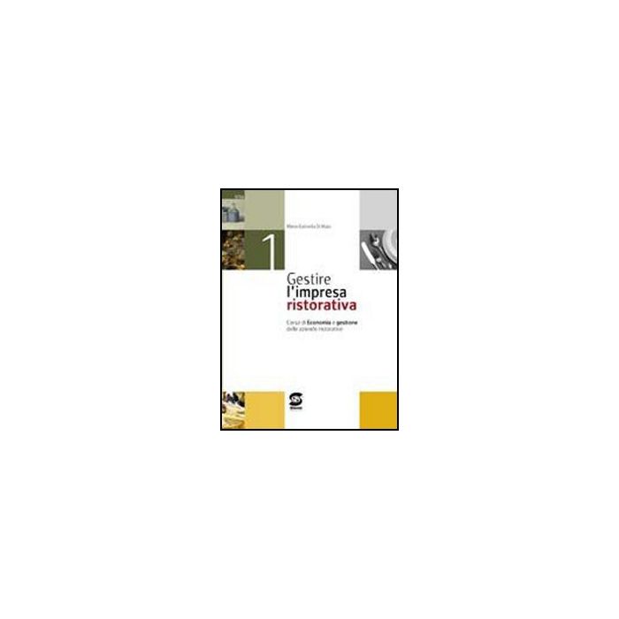 Gestire L'impresa Ristorativa. Con Materiali Per Il Docente. Per Gli Ist. Professionali Alberghieri 1 - Di Maio M. Gabriella - Simone - 9788824474818 Gestire L'impresa Ristorativa. Con Materiali Per Il Docente. Per Gli Ist. Professionali Alberghieri 1 - Di Maio M. Gabriella - Simone - 9788824474818