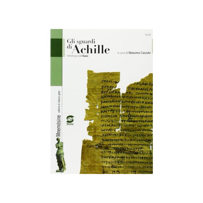 Sguardo Di Achille. Antologia Dall'iliade. Per I Licei E Gli Ist. Magistrali - Cazzulo M.  - Simone - 9788824475105