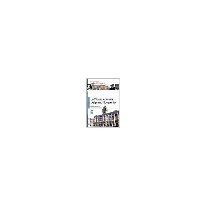 La Trieste Lettararia Del Primo Novecento. Per La Scuola Media - - Simone - 9788824475860 La Trieste Lettararia Del Primo Novecento. Per La Scuola Media - - Simone - 9788824475860
