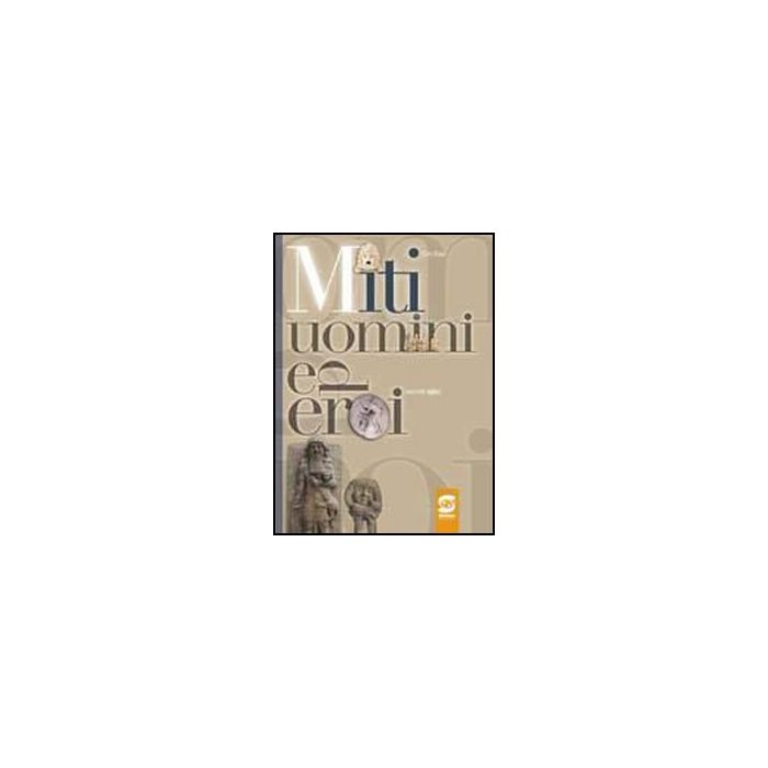 Miti, Uomini Ed Eroi. Racconti Epici - Raia Ciro - Simone - 9788824479028 Miti, Uomini Ed Eroi. Racconti Epici - Raia Ciro - Simone - 9788824479028