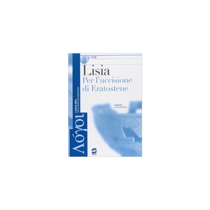 Lisia: Per L'uccisione Di Eratostene. Per Le Scuole Superiori - Korinthios Gianni - Simone - 9788824483315 Lisia: Per L'uccisione Di Eratostene. Per Le Scuole Superiori - Korinthios Gianni - Simone - 9788824483315