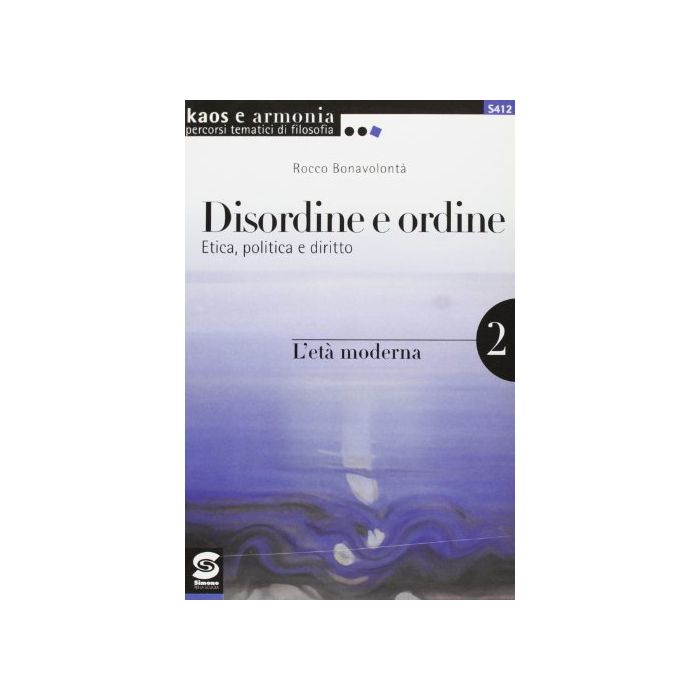 Disordine E Ordine. Etica, Politica E Diritto 2. Per La Scuola Superiore L'eta' Moderna - Bonavolonta' R.  - Simone - 9788824491297