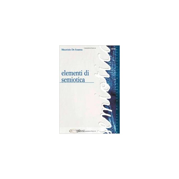 Elementi Di Semiotica - De Ioanna Maurizio - Simone - 9788824494342 Elementi Di Semiotica - De Ioanna Maurizio - Simone - 9788824494342