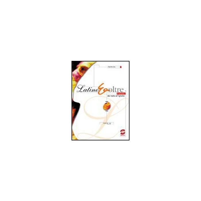 Latino&oltre 1. Corso Di Latino. Con Dizionario. Con Cd-rom. Per I Licei E Gli Ist. Magistrali - Calia Domitilla - Simone - 9788824495479