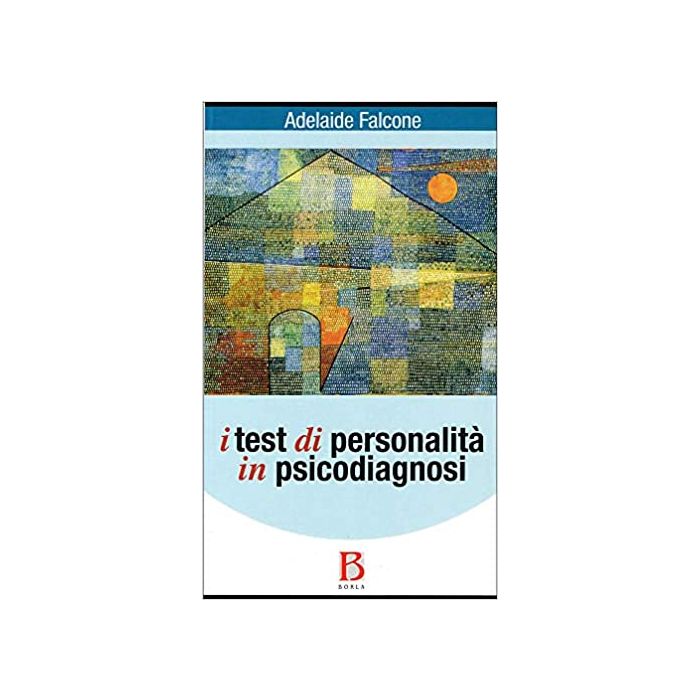 I test di personalità in psicodiagnosi falcone borla I test di personalità in psicodiagnosi falcone borla