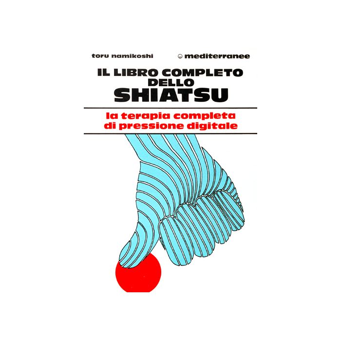 Il Libro Completo Dello Shiatsu 