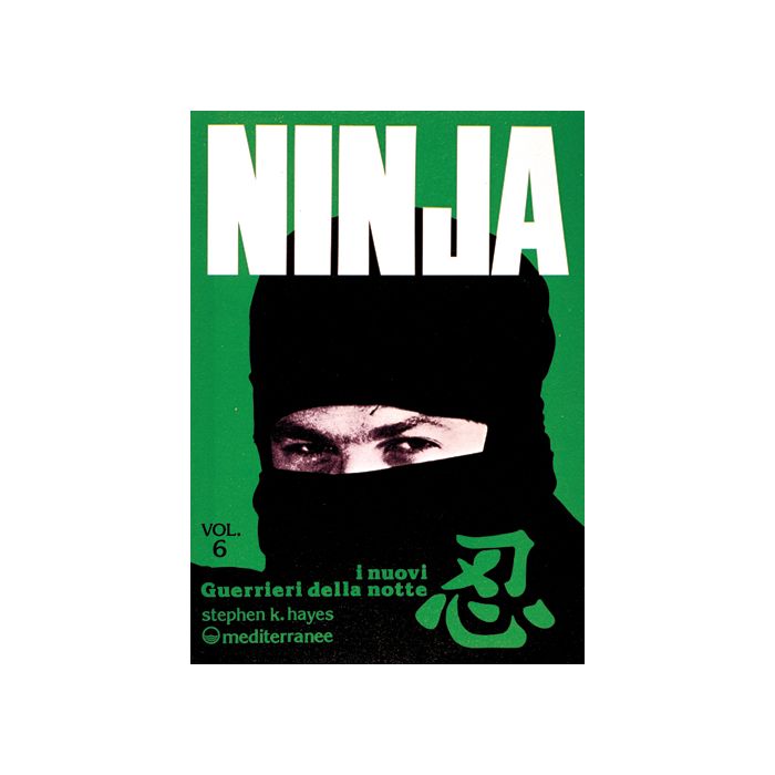 Ninja. Vol. 6: I Nuovi «Guerrieri Della Notte» Ninja. Vol. 6: I Nuovi «Guerrieri Della Notte»