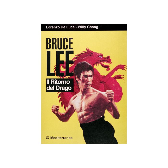 Bruce Lee. Il Ritorno Del Drago Bruce Lee. Il Ritorno Del Drago