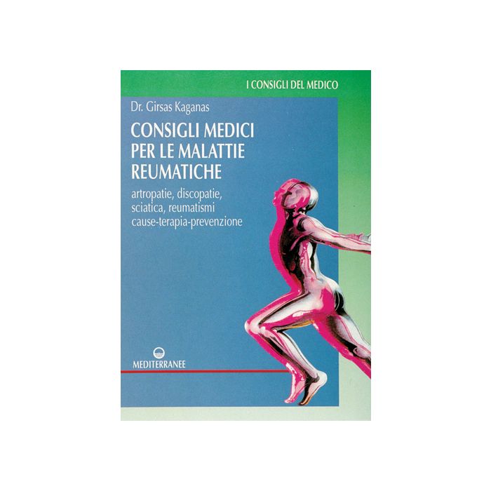 Consigli Medici Per Le Malattie Reumatiche. Artropatie, Discopatie, Sciatica, Reumatismi. Cause, Terapia, Prevenzione Consigli Medici Per Le Malattie Reumatiche. Artropatie, Discopatie, Sciatica, Reumatismi. Cause, Terapia, Prevenzione