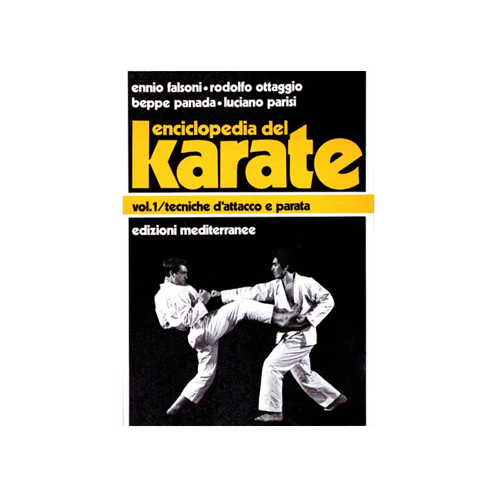 Enciclopedia Del Karatè. Vol. 1: Tecniche Fondamentali D'attacco E Parata Enciclopedia Del Karatè. Vol. 1: Tecniche Fondamentali D'attacco E Parata