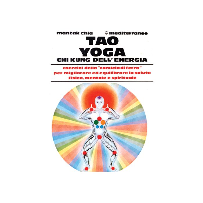 Tao Yoga. Chi Kung Dell'energia Tao Yoga. Chi Kung Dell'energia