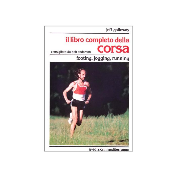 Il Libro Completo Della Corsa. Footing, Jogging, Running Il Libro Completo Della Corsa. Footing, Jogging, Running