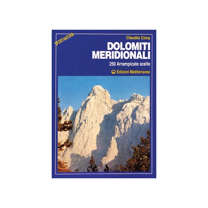 Dolomiti Meridionali. 250 Arrampicate Scelte