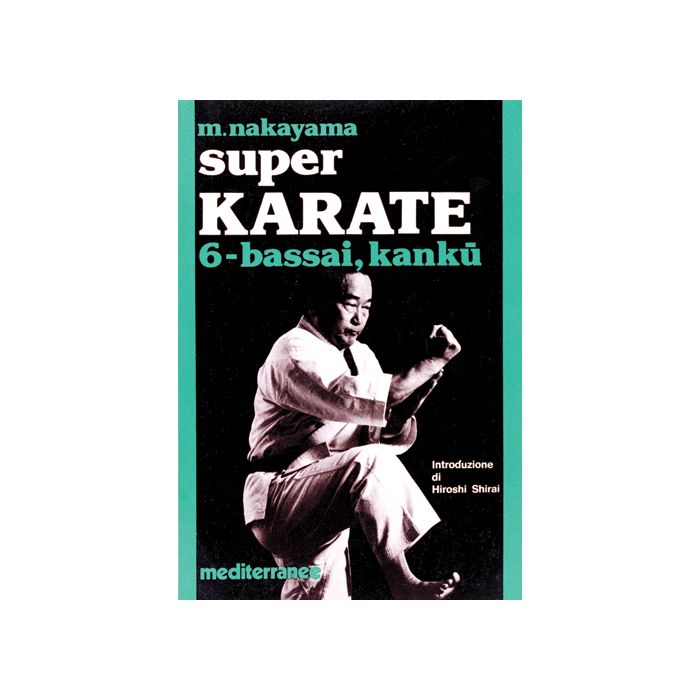 Super Karate. Vol. 6: Kata Bassai E Kanku