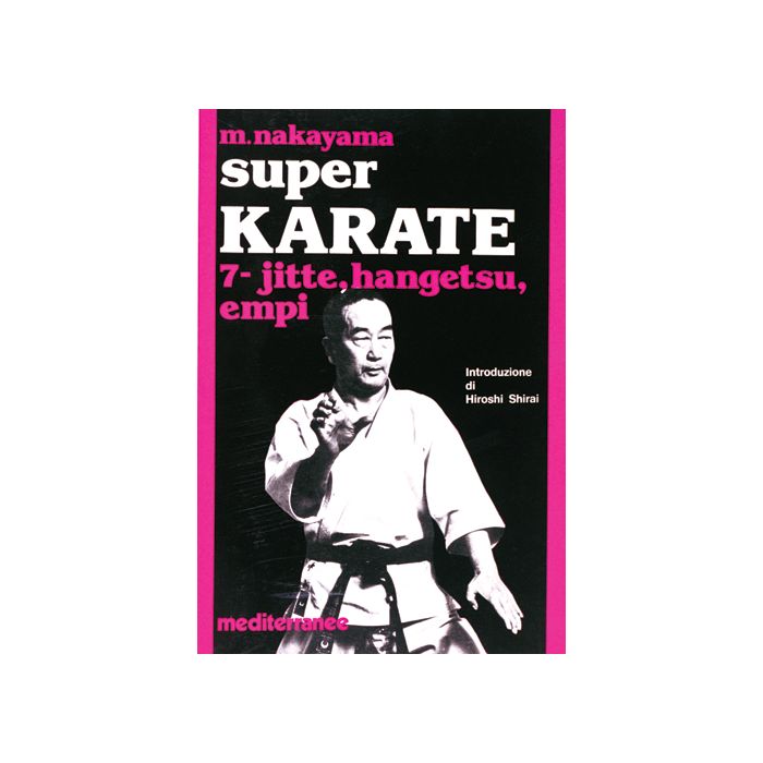 Super Karate. Vol. 7: Kata Jutte, Hangetsu Empi Super Karate. Vol. 7: Kata Jutte, Hangetsu Empi