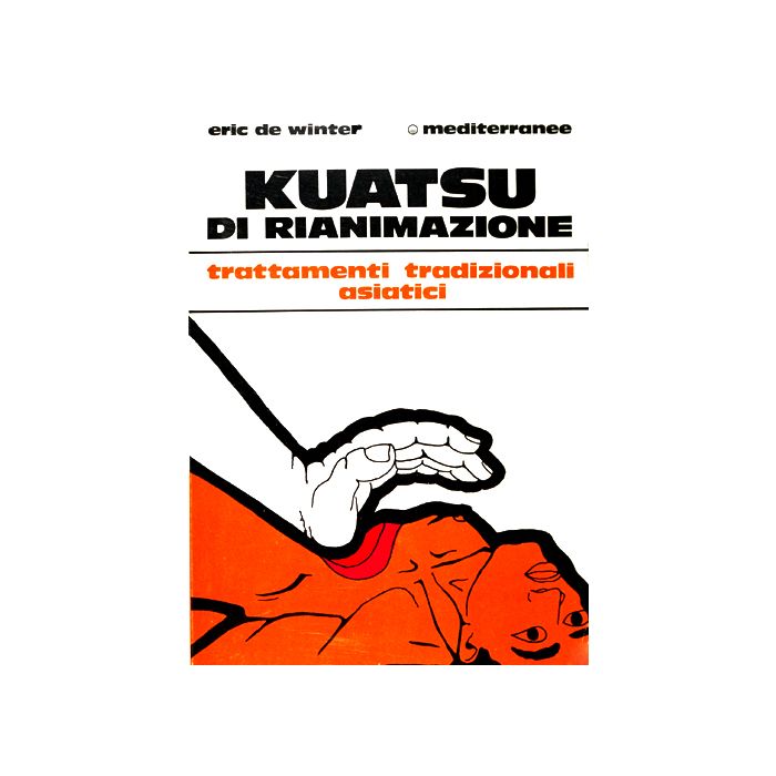 Kuatsu Di Rianimazione. Trattamenti Tradizionali Asiatici Delle Sincopi Kuatsu Di Rianimazione. Trattamenti Tradizionali Asiatici Delle Sincopi