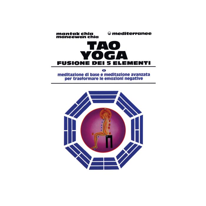 Tao Yoga. Fusione Dei Cinque Elementi