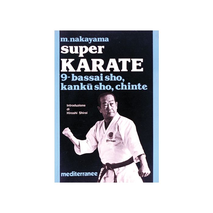 Super Karate. Vol. 9: Bassai Sho, Kanku Sho, Chinte Super Karate. Vol. 9: Bassai Sho, Kanku Sho, Chinte