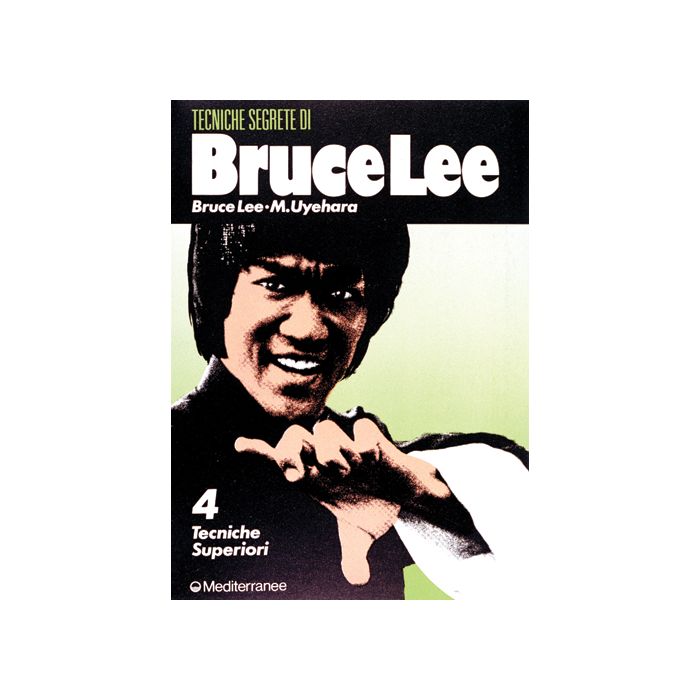 Bruce Lee: Tecniche Segrete. Vol. 4: Tecniche Superiori