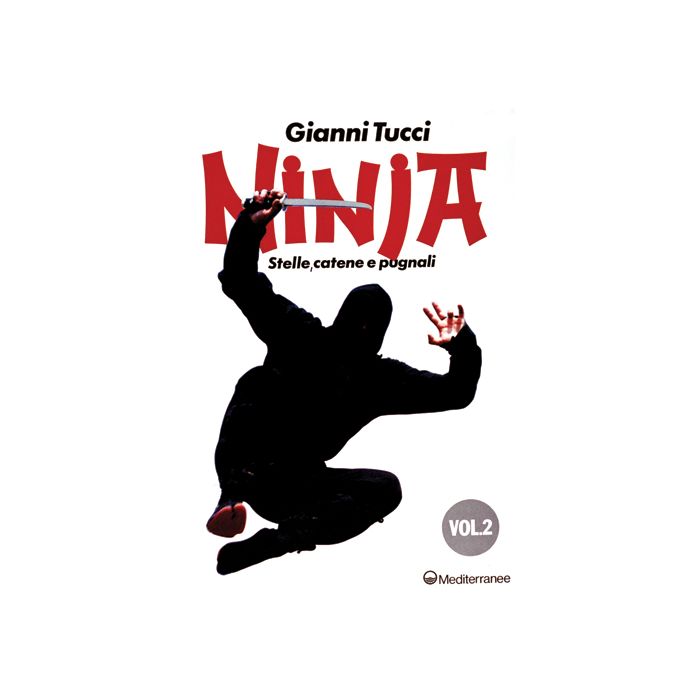 Ninja. Vol. 2: Stelle, Catene E Pugnali Ninja. Vol. 2: Stelle, Catene E Pugnali