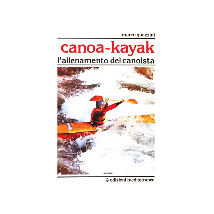 Canoa-Kajak. L'allenamento Del Canoista Canoa-Kajak. L'allenamento Del Canoista