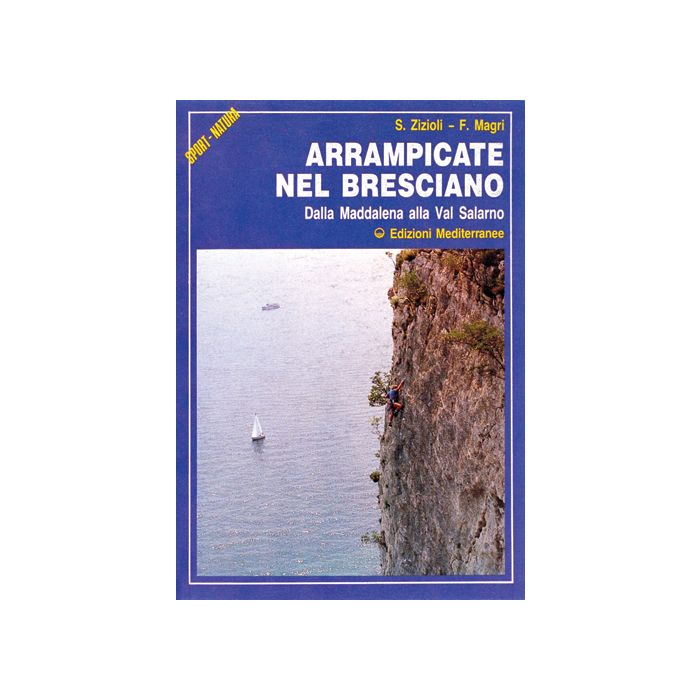 Arrampicate Nel Bresciano. Dalla Maddalena Alla Val Salarno