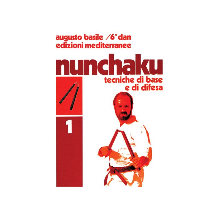 Nunchaku. Vol. 1: Tecniche Di Base E Di Difesa Nunchaku. Vol. 1: Tecniche Di Base E Di Difesa