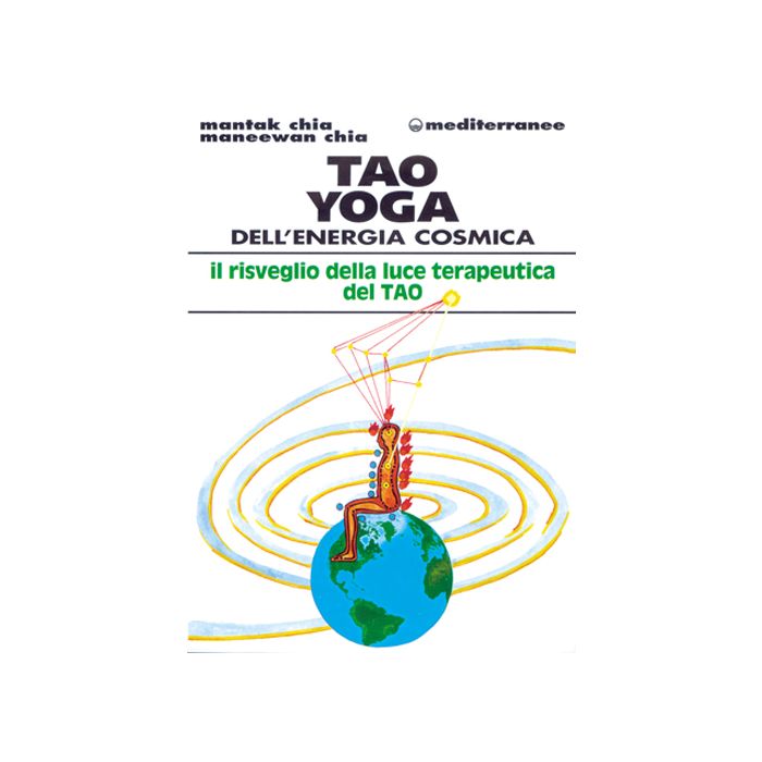 Tao Yoga Dell'energia Cosmica. Il Risveglio Della Luce Terapeutica Del Tao