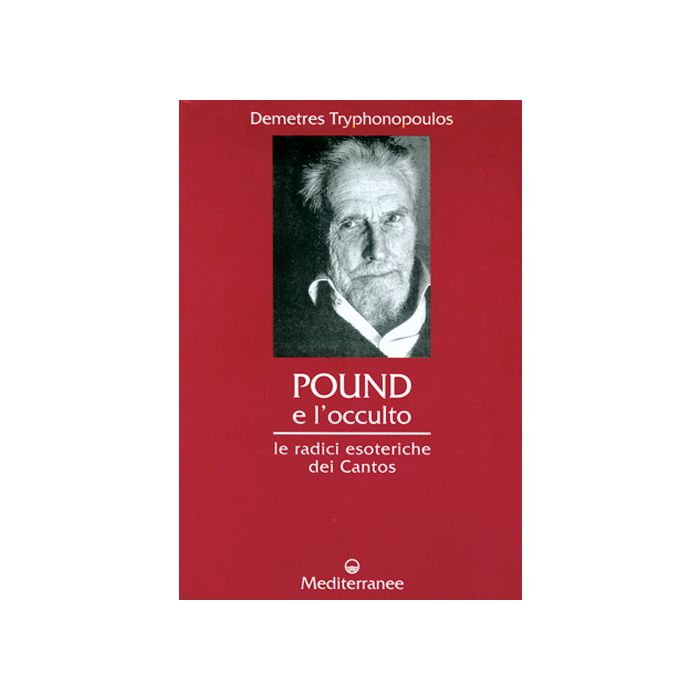 Pound E L'occulto. Le Radici Esoteriche Dei Cantos Pound E L'occulto. Le Radici Esoteriche Dei Cantos