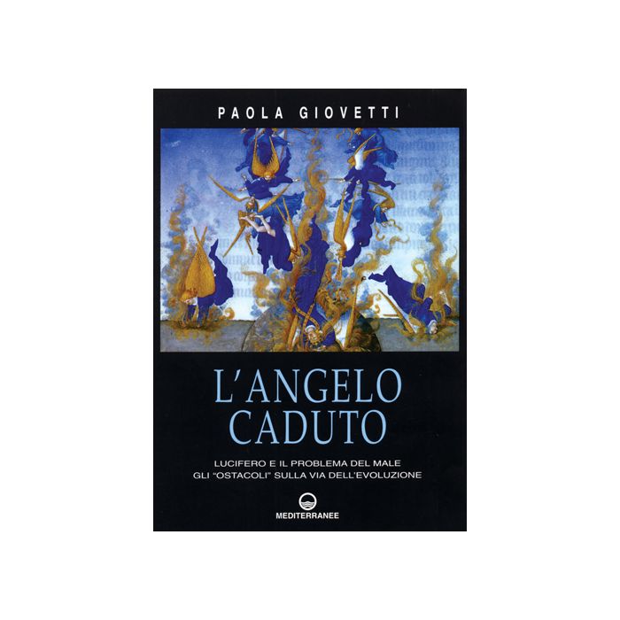 L'Angelo Caduto. Lucifero E Il Problema Del Male. Gli «Ostacoli» Sulla Via Dell'evoluzione 
