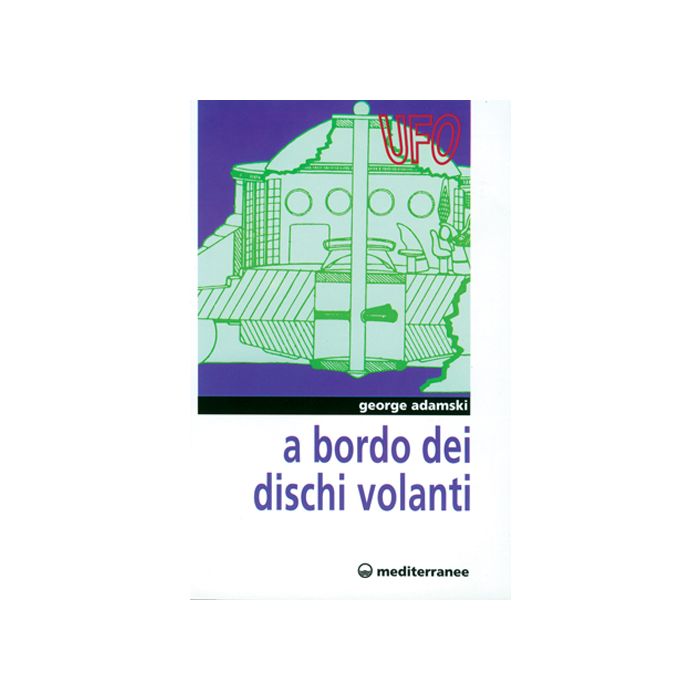 A Bordo Dei Dischi Volanti A Bordo Dei Dischi Volanti