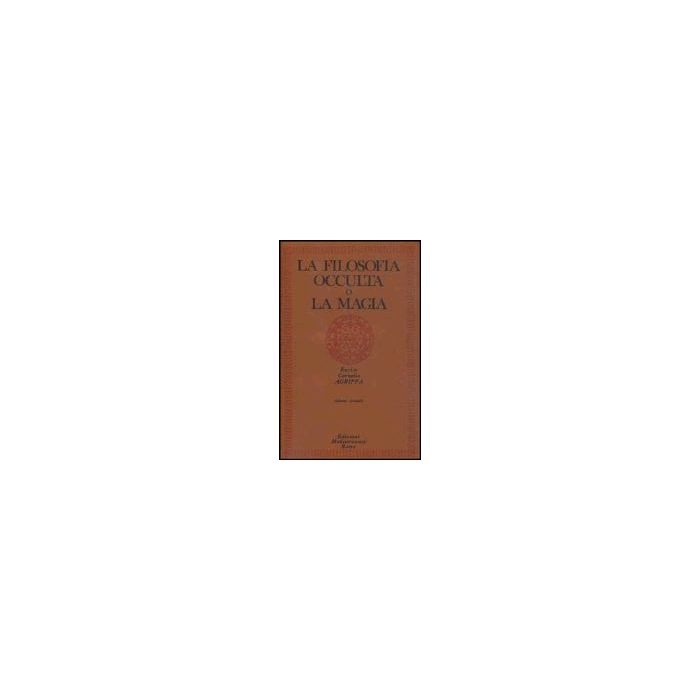 La Filosofia Occulta O La Magia. Vol. 2: La Magia Celeste, La Magia Cerimoniale