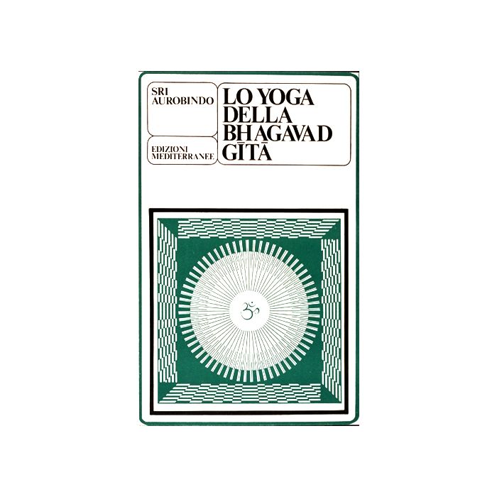 Lo Yoga Della Bhagavad Gita Lo Yoga Della Bhagavad Gita