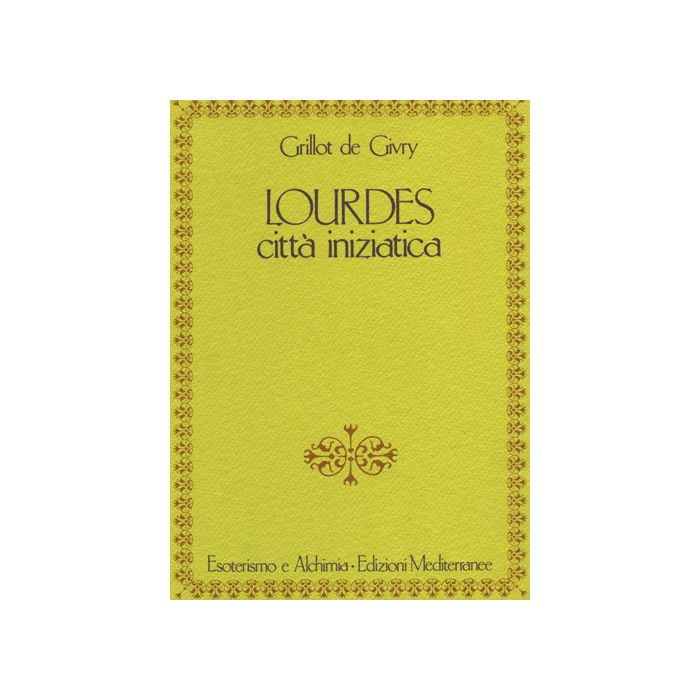 Lourdes. Città Iniziatica Lourdes. Città Iniziatica